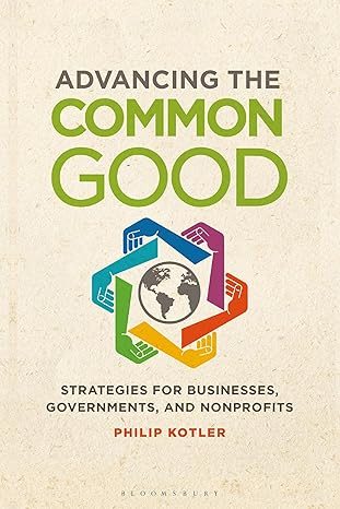 Cover of Advancing the Common Good: Strategies for Businesses, Governments, and Nonprofits